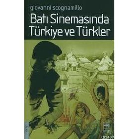 BATI SİNEMASINDA TÜRKİYE VE TÜRKLER - GIOVANNI SCOGNAMILLO