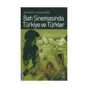 BATI SİNEMASINDA TÜRKİYE VE TÜRKLER - GIOVANNI SCOGNAMILLO
