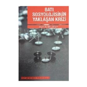 Batı Sosyolojisinin Yaklaşan Krizi - Alvin W. Gouldner