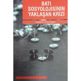 Batı Sosyolojisinin Yaklaşan Krizi - Alvin W. Gouldner