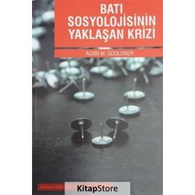 Batı Sosyolojisinin Yaklaşan Krizi - Alvin W. Gouldner