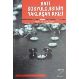 Batı Sosyolojisinin Yaklaşan Krizi - Alvin W. Gouldner