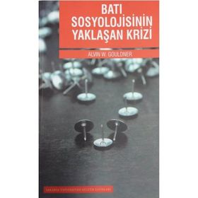 Batı Sosyolojisinin Yaklaşan Krizi - Alvin W. Gouldner