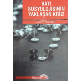 Batı Sosyolojisinin Yaklaşan Krizi - Alvin W. Gouldner