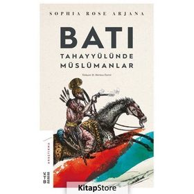 Batı Tahayyülünde Müslümanlar - Sophia Rose Arjana