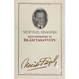 BATI TEFEKKÜRÜ VE İSLAM TASAVVUFU (KOD: 18) - NECIP FAZIL KISAKÜREK