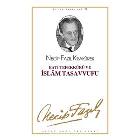 Batı Tefekkürü ve İslam Tasavvufu - Necip Fazıl Kısakürek