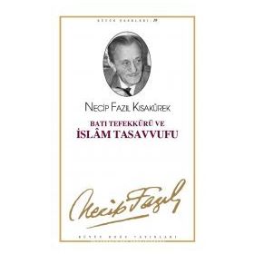 Batı Tefekkürü ve İslam Tasavvufu - Necip Fazıl Kısakürek