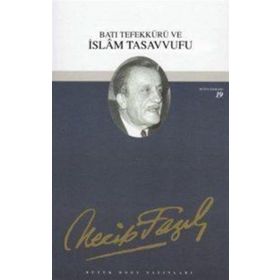 Batı Tefekkürü ve İslam Tasavvufu - Necip Fazıl Kısakürek