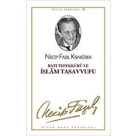 Batı Tefekkürü ve İslam Tasavvufu - Necip Fazıl Kısakürek