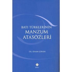 BATI TÜRKLERİNİN MANZUM ATASÖZLERİ - SINAN GÖNEN
