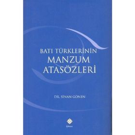 BATI TÜRKLERİNİN MANZUM ATASÖZLERİ - SINAN GÖNEN