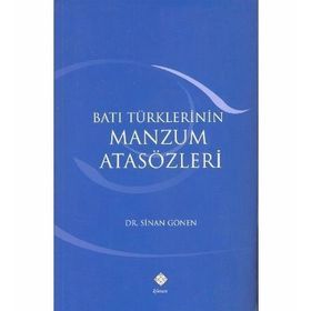 BATI TÜRKLERİNİN MANZUM ATASÖZLERİ - SINAN GÖNEN