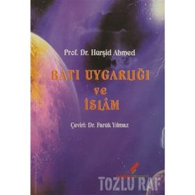 BATI UYGARLIĞI VE İSLAM - HURŞİD AHMED