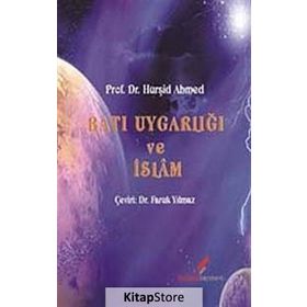 BATI UYGARLIĞI VE İSLAM - HURŞİD AHMED