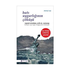 Batı Uygarlığının Çöküşü - Naomi Oreskes Erik M. Conway