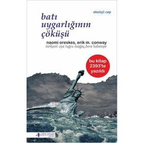 Batı Uygarlığının Çöküşü - Naomi Oreskes Erik M. Conway