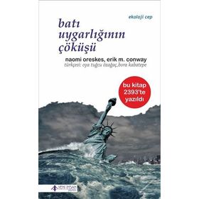 Batı Uygarlığının Çöküşü - Naomi Oreskes Erik M. Conway