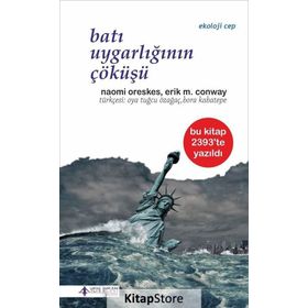 Batı Uygarlığının Çöküşü - Naomi Oreskes Erik M. Conway
