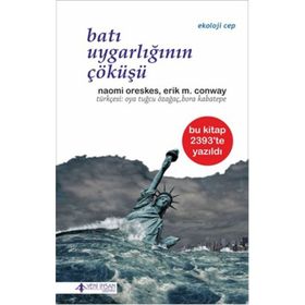 Batı Uygarlığının Çöküşü - Naomi Oreskes Erik M. Conway