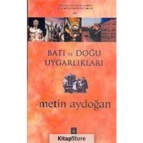 Batı ve Doğu Uygarlıkları - Metin Aydoğan