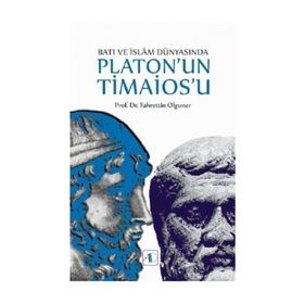 Batı Ve İslam Dünyasında Platon'un Timaios u - Fahrettin Olguner