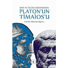 Batı Ve İslam Dünyasında Platon'un Timaios u - Fahrettin Olguner
