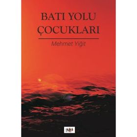 Batı Yolu Çocukları - Mehmet Yiğit