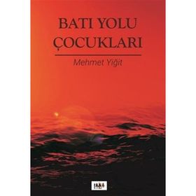 Batı Yolu Çocukları - Mehmet Yiğit
