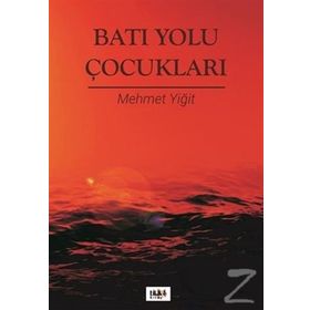 Batı Yolu Çocukları - Mehmet Yiğit