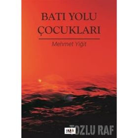 Batı Yolu Çocukları - Mehmet Yiğit
