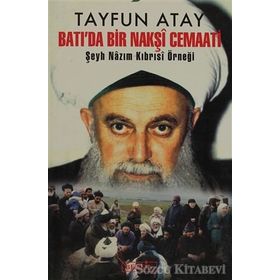 BATI'DA BIR NAKŞÎ CEMAATI - TAYFUN ATAY
