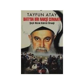 BATI'DA BIR NAKŞÎ CEMAATI - TAYFUN ATAY