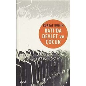 Batı'da Devlet ve Çocuk - Kürşat Bumın