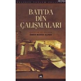 BATI`DA DIN ÇALIŞMALARI - ÖMER MAHIR ALPER