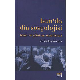 BATI'DA DIN SOSYOLOJISI TEORI VE YÖNTEM ANALIZLERI - İSA KUYUCUOĞLU