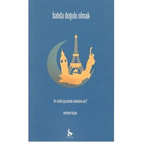 BATI'DA DOĞULU OLMAK - MEHMET DOĞAN