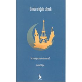 BATI'DA DOĞULU OLMAK - MEHMET DOĞAN