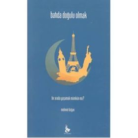 BATI'DA DOĞULU OLMAK - MEHMET DOĞAN