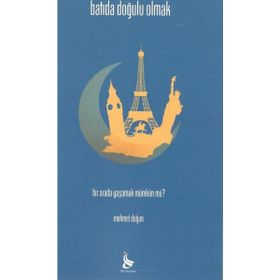 BATI'DA DOĞULU OLMAK - MEHMET DOĞAN