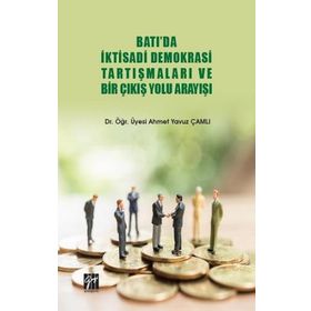 Batı'da İktisadi Demokrasi Tartışmaları ve Bir Çıkış Yolu Arayışı - Ahmet Yavuz Çamlı