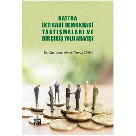Batı'da İktisadi Demokrasi Tartışmaları ve Bir Çıkış Yolu Arayışı - Ahmet Yavuz Çamlı