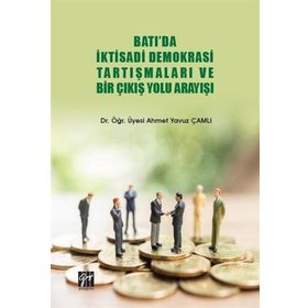 Batı'da İktisadi Demokrasi Tartışmaları ve Bir Çıkış Yolu Arayışı - Ahmet Yavuz Çamlı