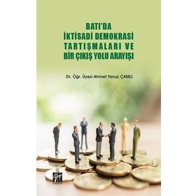 Batı'da İktisadi Demokrasi Tartışmaları ve Bir Çıkış Yolu Arayışı - Ahmet Yavuz Çamlı