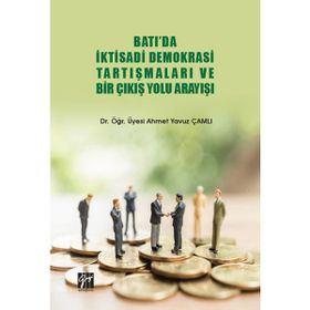 Batı'da İktisadi Demokrasi Tartışmaları ve Bir Çıkış Yolu Arayışı - Ahmet Yavuz Çamlı