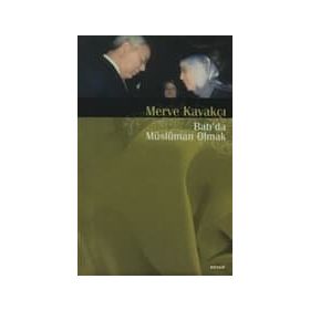 BATIDA MÜSLÜMAN OLMAK - MERVE KAVAKÇI