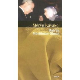 BATIDA MÜSLÜMAN OLMAK - MERVE KAVAKÇI