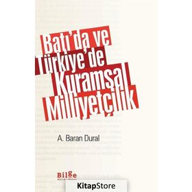 Batı'da Ve Türkiye'de Kuramsal Milliyetçilik - A. Baran Dural