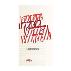 Batı’da ve Türkiye’de Kuramsal Milliyetçilik - Ahmet Baran Dural