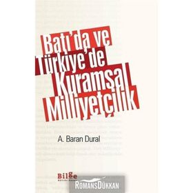 Batı’da ve Türkiye’de Kuramsal Milliyetçilik - Ahmet Baran Dural